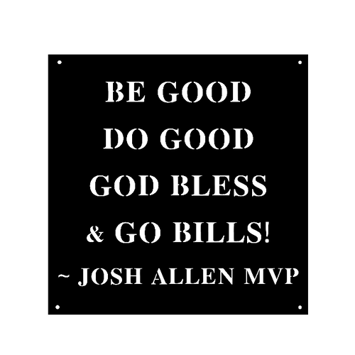 Be Good Do Good God Bless & Go Bills! ~ Josh Allen MVP