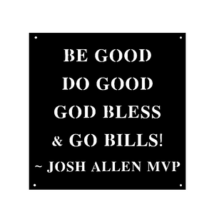 Be Good Do Good God Bless & Go Bills! ~ Josh Allen MVP