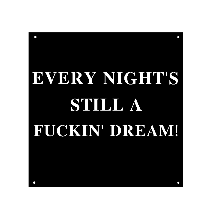 Every Night's Still A Dream!